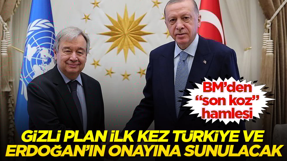 BM’den "son koz" hamlesi! Guterres’in gizli planı ilk kez Türkiye ve Erdoğan’ın onayına sunulacak