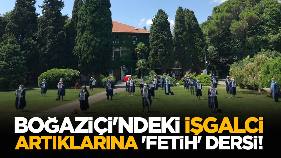 Boğaziçi'ndeki işgalci artıklarına 'fetih' dersi!