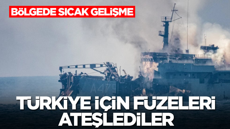 Bölgede sıcak gelişme: Türkiye için füzeleri ateşlediler