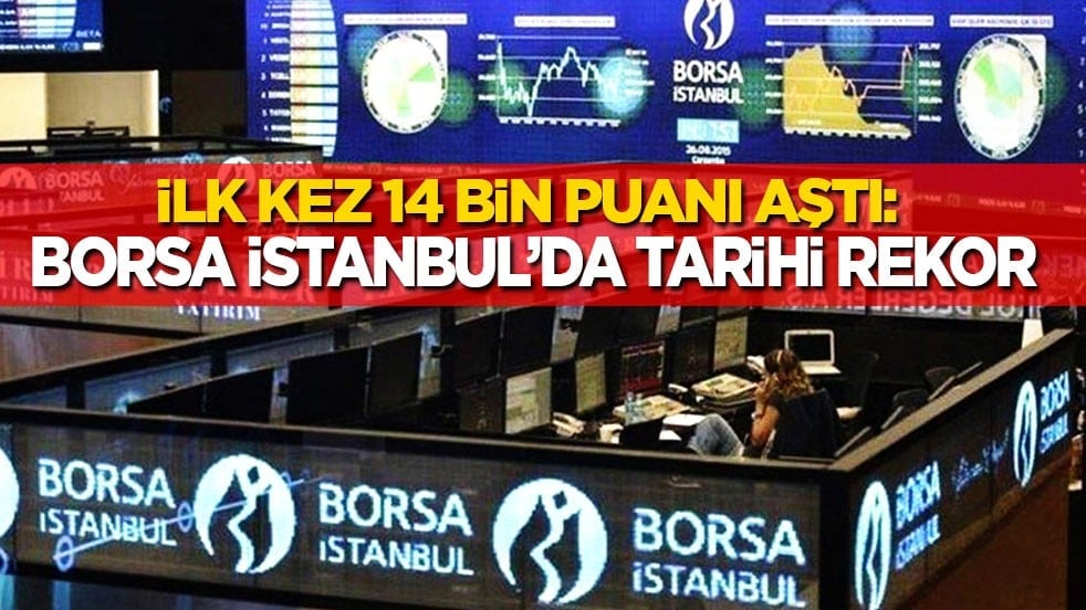 Borsa İstanbul’da tarihi rekor: İlk kez 14 bin puanı aştı...