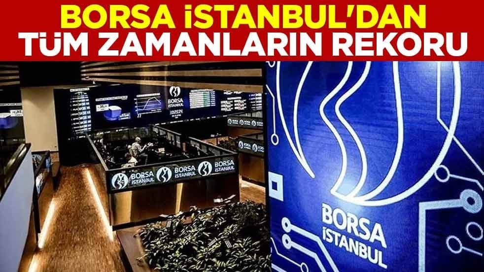 Borsa İstanbul'dan tüm zamanların rekoru
