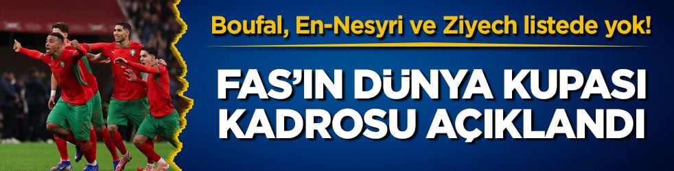 Boufal, En-Nesyri ve Ziyech listede yok! Fas’ın Dünya Kupası kadrosu açıklandı