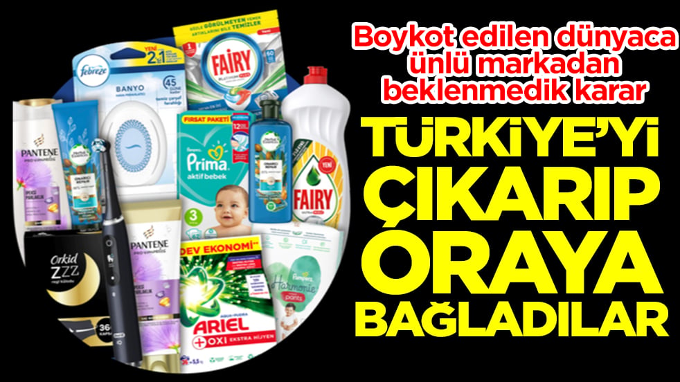 Boykot edilen dünyaca ünlü markadan beklenmedik karar: Türkiye'yi çıkarıp oraya bağladılar
