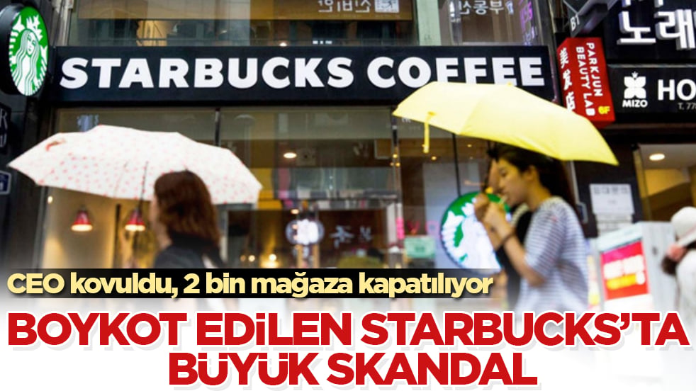 Boykot edilen Starbucks’ta büyük skandal: CEO kovuldu, 2 bin mağaza kapatılıyor