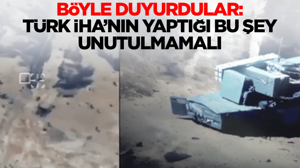 Böyle duyurdular: Türk insansız hava aracının yaptığı bu şey unutulmamalı