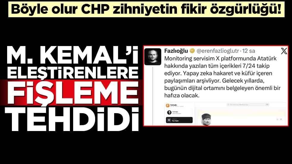 Böyle olur CHP zihniyetin fikir özgürlüğü! M. Kemal’i eleştirenlere fişleme tehdidi
