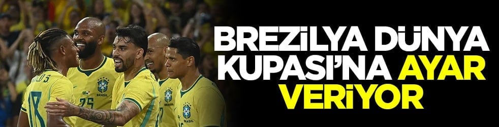 Brezilya Dünya Kupası’na ayar veriyor