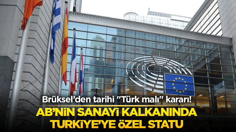 Brüksel’den tarihi "Türk malı" kararı! AB’nin sanayi kalkanında Türkiye’ye özel statü