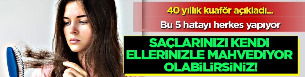 Bu 5 hatayı maalesef bilmeden yapıyoruz! Saçlarınızı kendi ellerinizle mahvediyor olabilirsiniz!