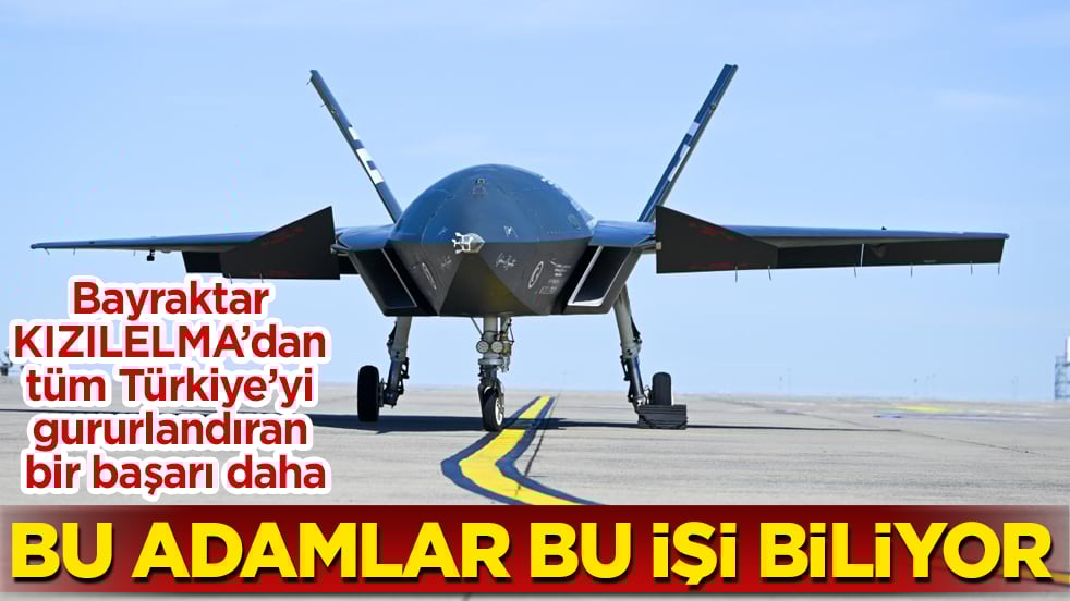 Bu adamlar bu işi biliyor! Bayraktar KIZILELMA’dan tüm Türkiye’yi gururlandıran bir başarı daha
