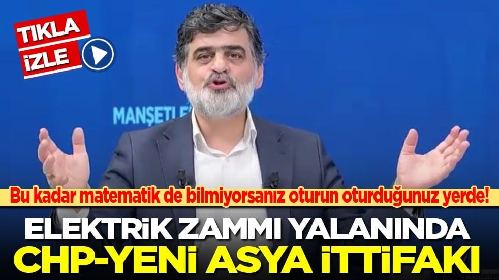 Bu kadar matematik de bilmiyorsanız oturun oturduğunuz yerde: Elektrik zammı yalanında CHP-Yeni Asya ittifakı