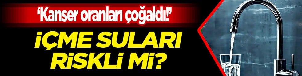 Bu masum olmayabilir! İçme suları riskli mi? Uzmanların farklı yorumları var!