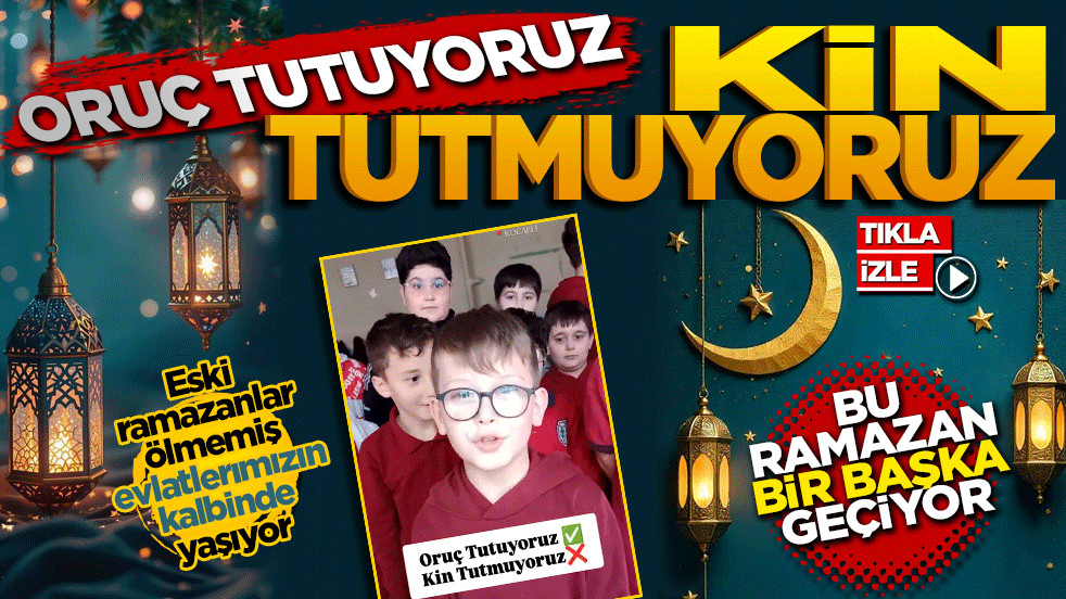 Bu ramazan bir başka geçiyor: Oruç tutuyoruz, kin tutmuyoruz