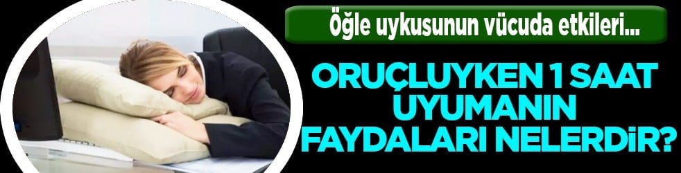 Bu tavsiyeye kulak verin: Oruçluyken 1 saat uyumanın faydaları nelerdir? Öğle uykusunun...