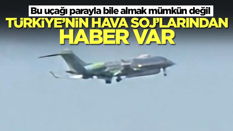 Bu uçağı parayla bile almak mümkün değil: Türkiye HAVA SOJ'larından haber var