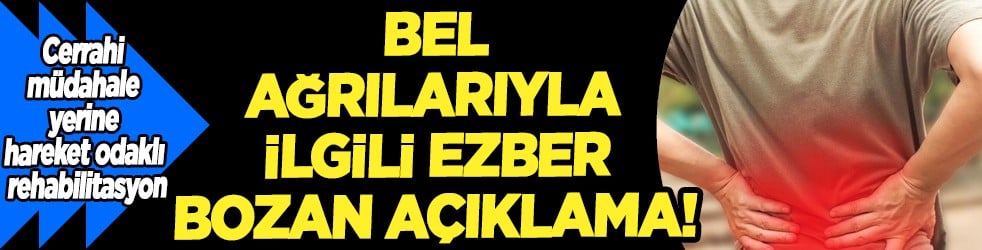 Bu uyarıları not etmelisiniz... Bel ağrılarıyla ilgili uzmanlardan ezber bozan açıklamalar