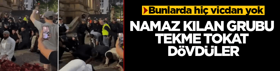 Bunlarda hiç vicdan yok! Namaz kılan grubu tekme tokat dövdüler