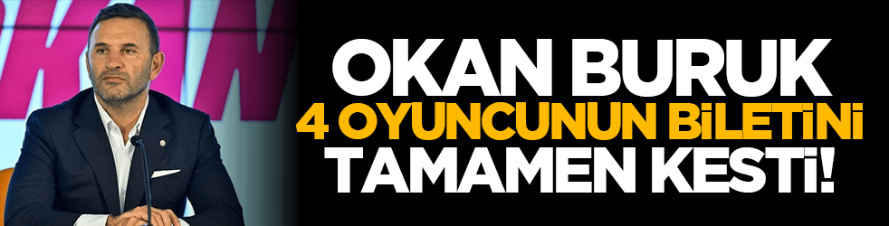Buruk 4 oyuncunun biletini tamamen kesti!