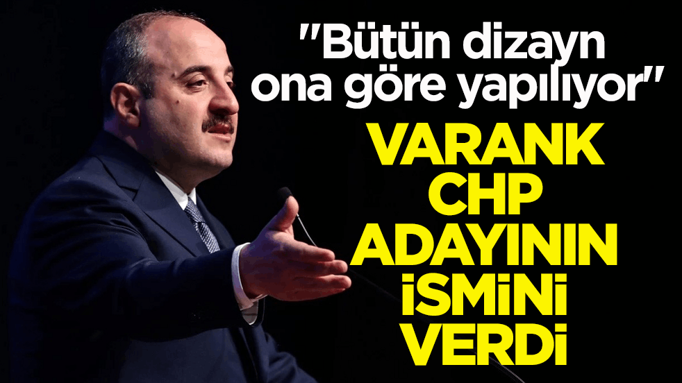 ‘Bütün dizayn ona göre yapılıyor’ Mustafa Varank CHP adayının ismini verdi