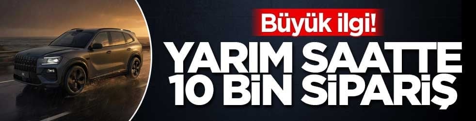 Büyük ilgi! Yarım saatte 10 bin sipariş
