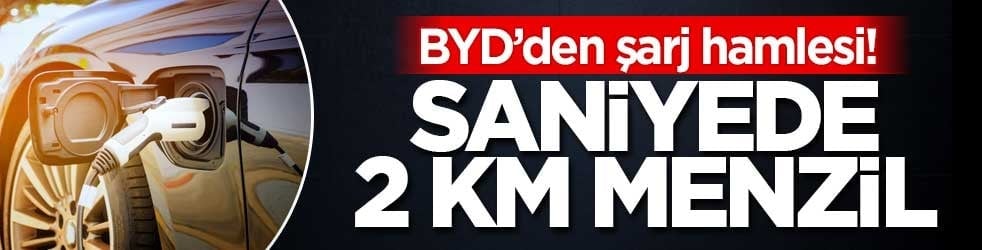 BYD’den şarj hamlesi! Saniyede 2 km menzil