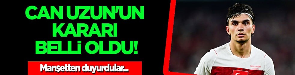 Can Uzun'un kararı belli oldu! Bild manşetten duyurdu