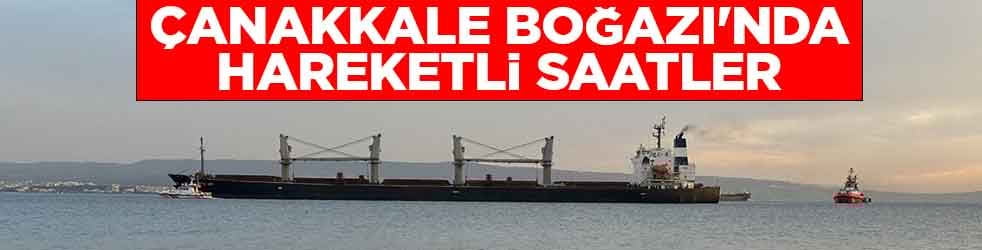 Çanakkale Boğazı'nda hareketli saatler