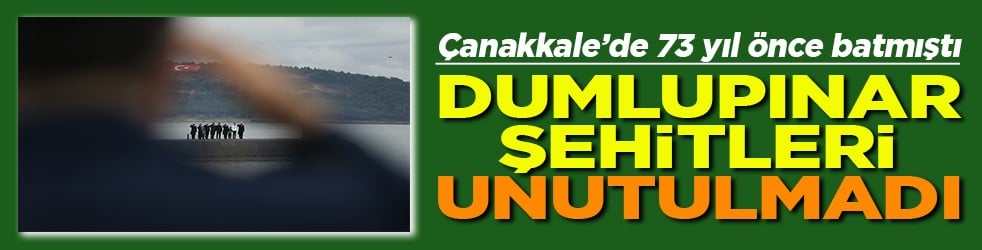 Çanakkale’de 73 yıl önce batmıştı Dumlupınar şehitleri unutulmadı