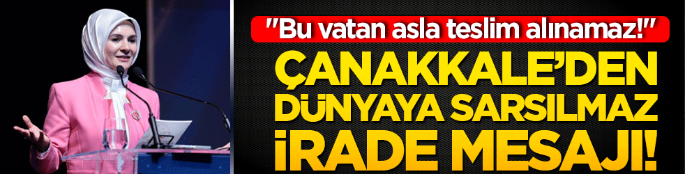 Çanakkale’den dünyaya sarsılmaz irade mesajı! "Bu vatan asla teslim alınamaz!"