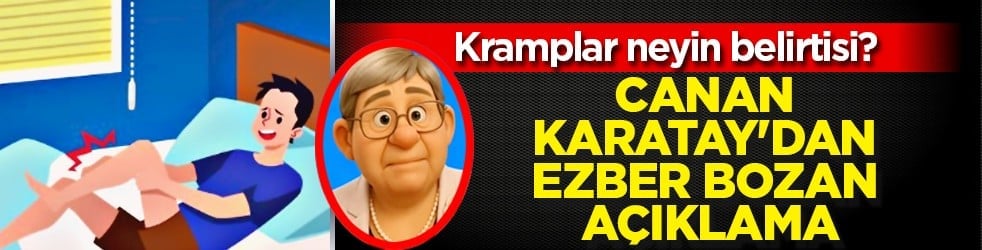 Canan Karatay'dan ezber bozan açıklama! Kramplar neyin belirtisi? Nörolojik mi, yaşlılık mı?