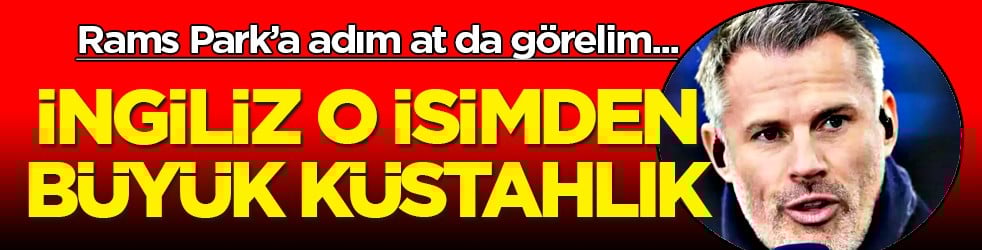 Carragher'den küstahlık: Gündeme bomba gibi düştü açıklamaları! Yok artık be adam..