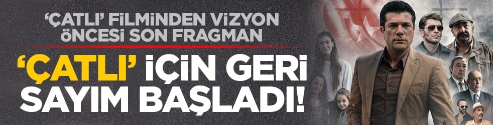 ‘ÇATLI’ filminden vizyon öncesi son fragman: ‘ÇATLI’ için geri sayım başladı!