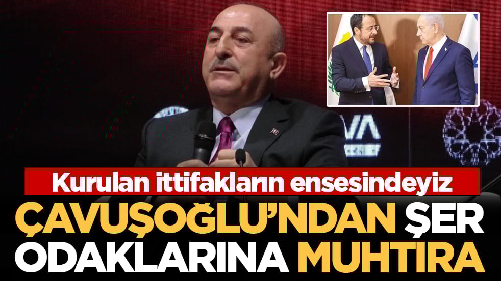 Çavuşoğlu'ndan şer odaklarına muhtıra: Müslümanlara karşı kurulan ittifakların ensesindeyiz
