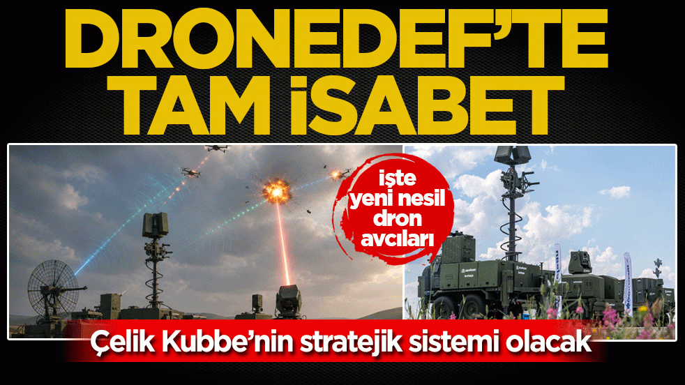 Çelik Kubbe’nin stratejik sistemi olacak! DRONEDEF’te tam isabet