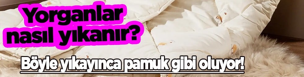 Yorganlar nasıl yıkanır? Yorganı böyle yıkayınca pamuk gibi oluyor! Yün yorganlar nasıl yıkanır?