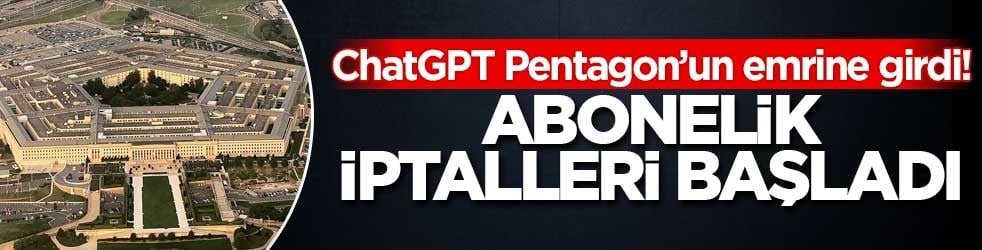 ChatGPT Pentagon’un emrine girdi! Abonelik iptalleri başladı