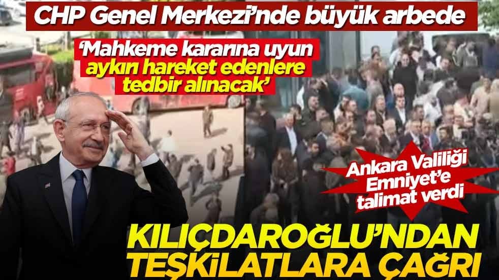CHP Genel Merkezi karıştı! Kılıçdaroğlu'ndan teşkilatlara çağrı geldi... Valilik Emniyet'e talimat verdi