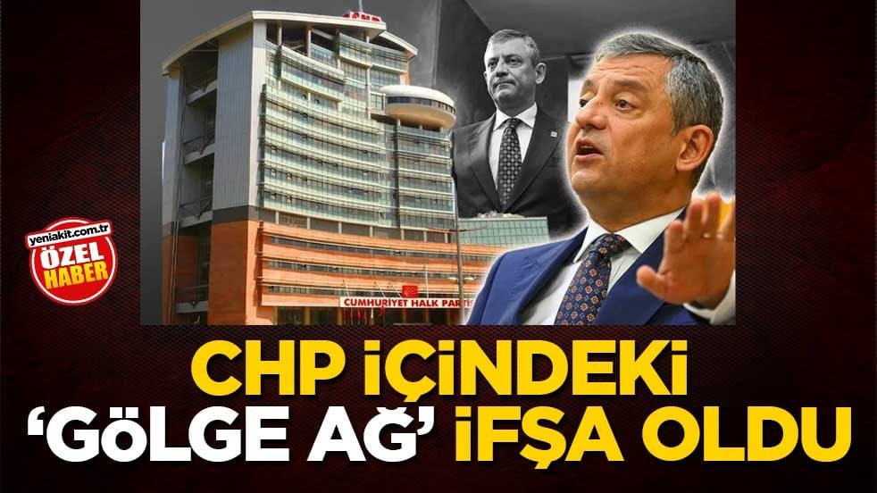 CHP içindeki ‘gölge ağ’ ifşa oldu