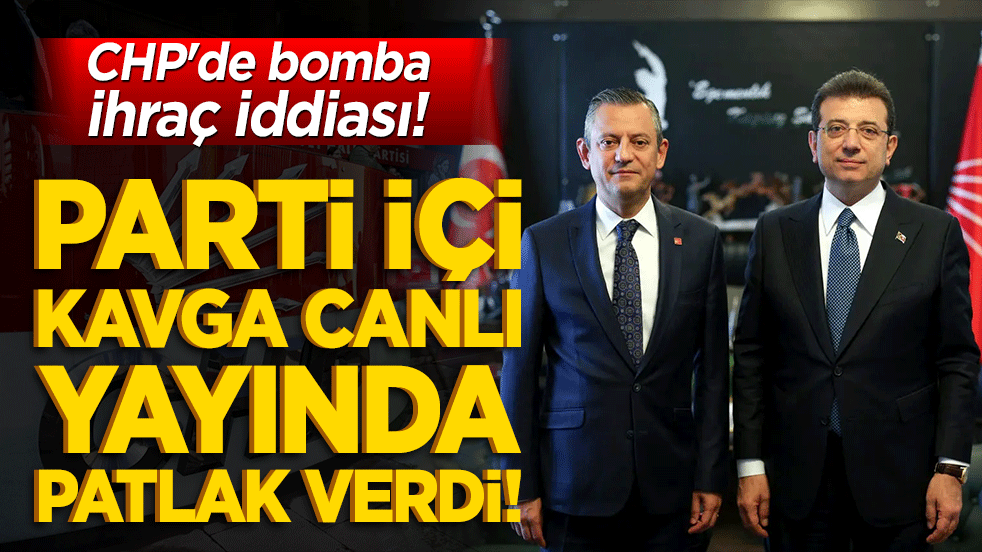 CHP'de bomba ihraç iddiası! Parti içi kavga canlı yayında patlak verdi!
