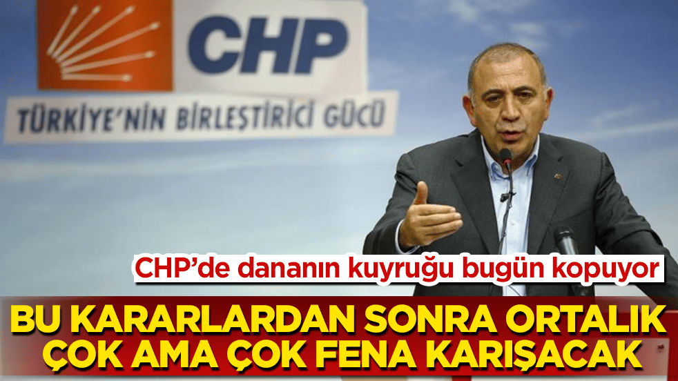 CHP’de dananın kuyruğu bugün kopuyor! Bu kararlardan sonra ortalık çok ama çok fena karışacak