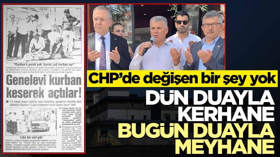 CHP’de değişen bir şey yok! Dün duayla kerhane bugün duayla meyhane