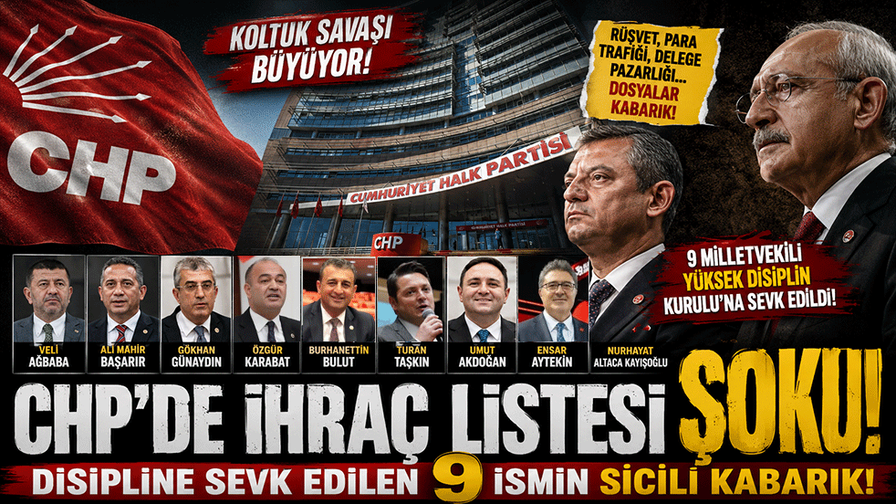 CHP’de ihraç listesi şoku: Disipline sevk edilen 9 ismin sicili kabarık! Koltuk savaşı büyüyor! 