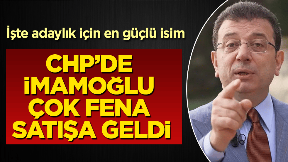 CHP’de İmamoğlu çok fena satışa geldi! İşte adaylık için en güçlü isim
