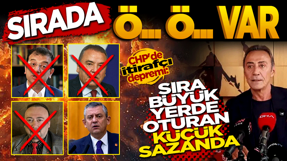CHP'de itirafçı depremi: "Sıra küçük sazanda!"
