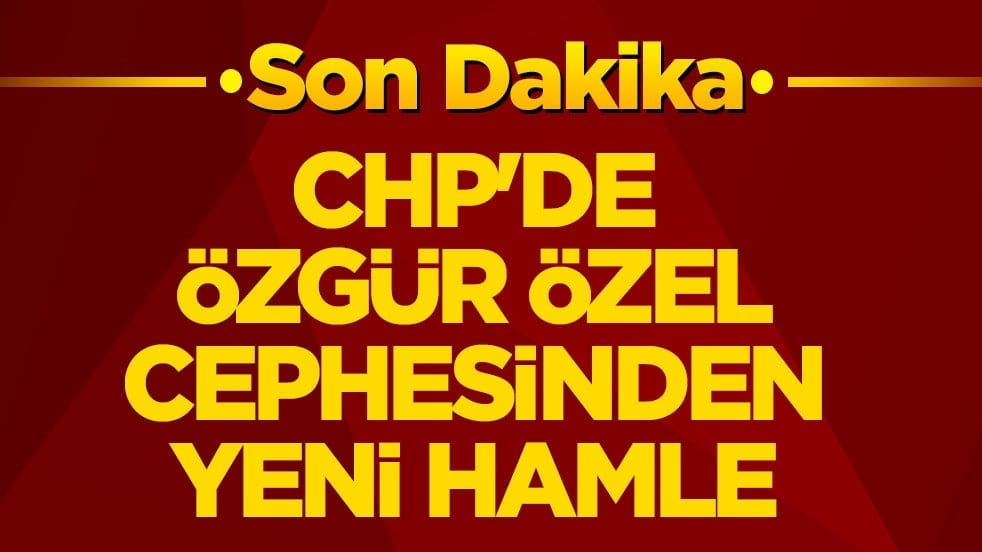 CHP'de Özgür Özel cephesinden yeni hamle
