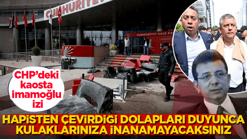 CHP’deki kaosta İmamoğlu izi! Hapisten çevirdiği dolapları duyunca, kulaklarınıza inanamayacaksınız