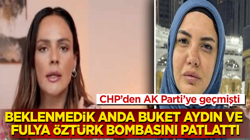 CHP’den AK Parti’ye geçmişti! Beklenmedik anda Buket Aydın ve Fulya Öztürk bombasını patlattı