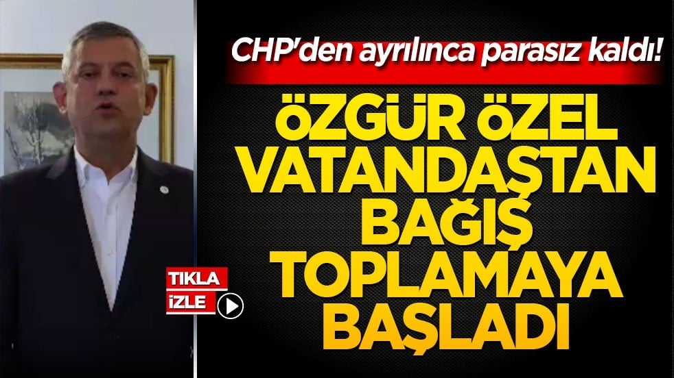 CHP'den ayrılınca parasız kaldı! Özgür Özel vatandaştan bağış toplamaya başladı!
