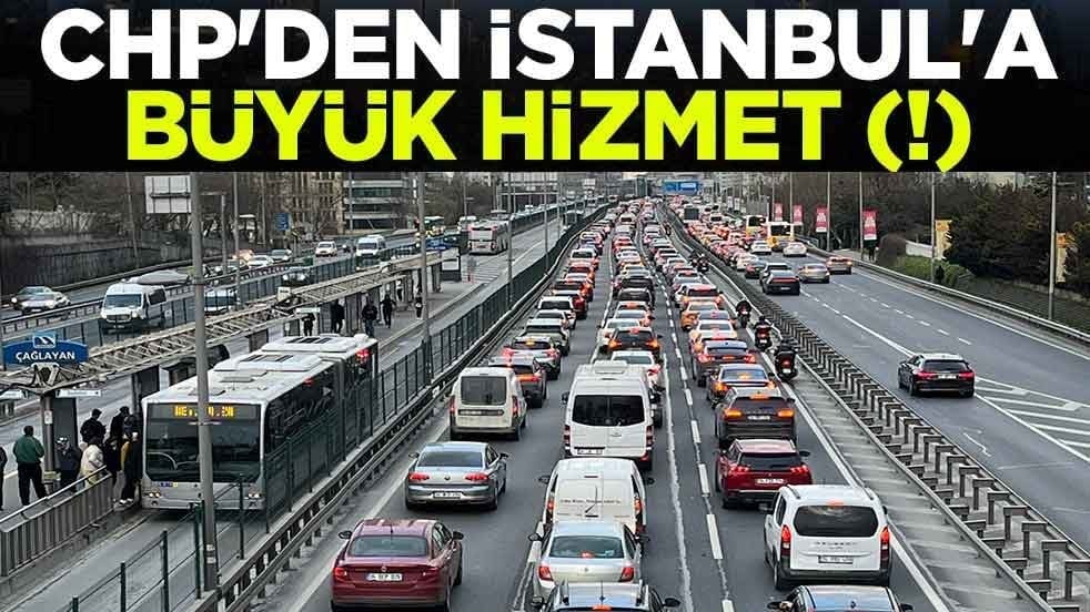 CHP'den İstanbul'a büyük hizmet (!) Trafik yoğunluğu yüzde 81'e yükseldi