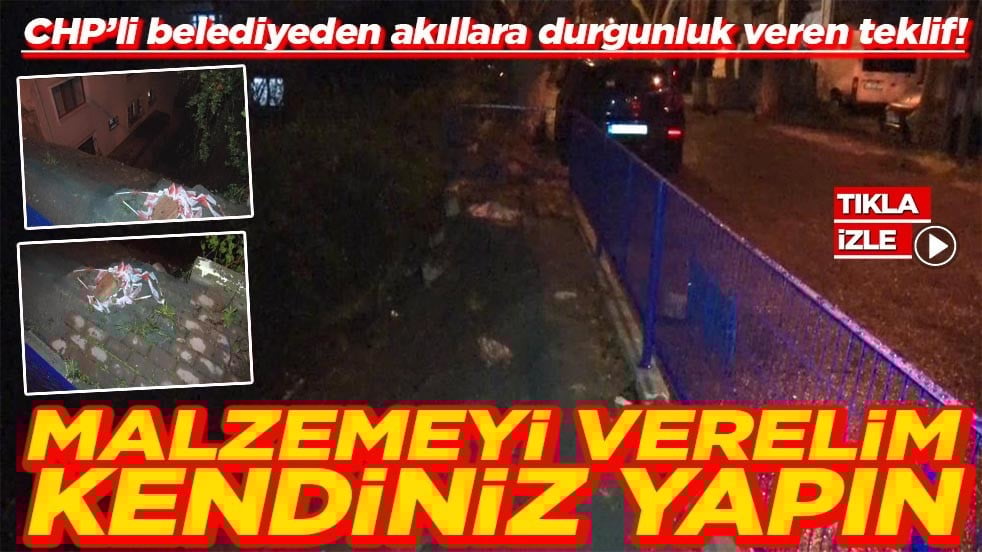 CHP’li belediyeden akıllara durgunluk veren teklif! Malzemeyi verelim kendiniz yapın